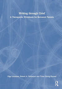 Writing Through Grief : A Therapeutic Workbook for Bereaved Parents - Olga V. Lehmann