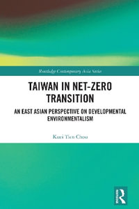 Taiwan in Net-Zero Transition : An East Asian Perspective of Developmental Environmentalism - Kuei Tien Chou