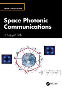 Space Photonic Communications : Optics and Photonics - Le Nguyen Binh