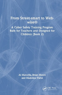 From Street-smart to Web-wise® : A Cyber Safety Training Program Built for Teachers and Designed for Children (Book 2) - Al Marcella