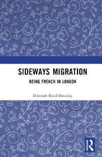 Sideways Migration : Being French in London - Deborah Reed-Danahay