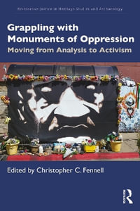 Grappling with Monuments of Oppression : Moving from Analysis to Activism - Christopher C. Fennell