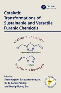 Catalytic Transformations of Sustainable and Versatile Furanic Chemicals - S. Saravanamurugan