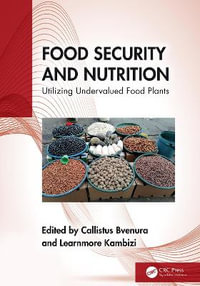 Food Security and Nutrition : Utilizing Undervalued Food Plants - Callistus Bvenura