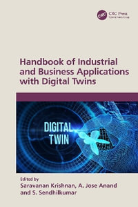 Handbook of Industrial and Business Applications with Digital Twins - Saravanan Krishnan