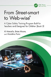 From Street-Smart to Web-Wise(r) : A Cyber Safety Training Program Built for Teachers and Designed for Children (Book 3) - Al Marcella