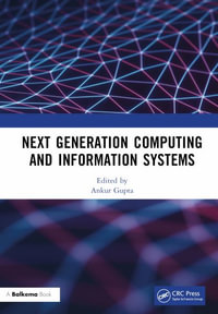 Next Generation Computing and Information Systems : Proceedings of the 2nd International Conference on Next Generation Computing and Information Systems (ICNGCIS 2023), December 18-19, 2023, Jammu, J &K, India - Ankur Gupta