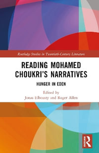 Reading Mohamed Choukri's Narratives : Hunger in Eden - Jonas Elbousty