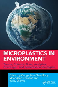 Microplastics in Environment : Source, Potential Risks, Analytical Challenges, and Remediation Strategies - Ganga Ram Chaudhary