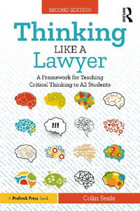 Thinking Like a Lawyer : A Framework for Teaching Critical Thinking to All Students - Colin Seale