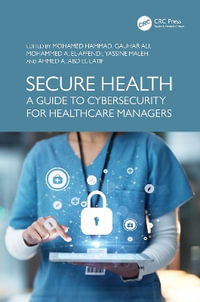 Secure Health : A Guide to Cybersecurity for Healthcare Managers - Mohamed Hammad