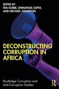 Deconstructing Corruption in Africa : Routledge Corruption and Anti-corruption Studies - Ina Kubbe