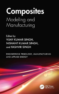 Composites : Modeling, and Manufacturing - Vijay Kumar Singh