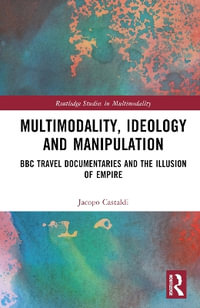 Multimodality, Ideology and Manipulation : BBC Travel Documentaries and the Illusion of Empire - Jacopo Castaldi