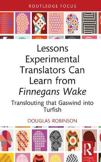 Lessons Experimental Translators Can Learn from Finnegans Wake : Translouting that Gaswind into Turfish - Douglas Robinson