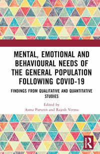 Mental, Emotional and Behavioural Needs of the General Population Following COVID-19 in India : Findings from Qualitative and Quantitative Studies - Asma Parveen