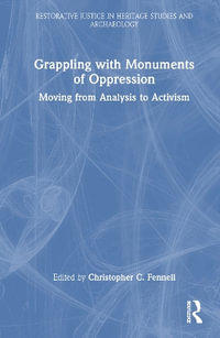 Grappling with Monuments of Oppression : Moving from Analysis to Activism - Christopher C. Fennell