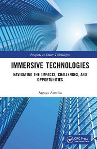 Immersive Technologies : Navigating the Impacts, Challenges, and Opportunities - Sagaya Aurelia