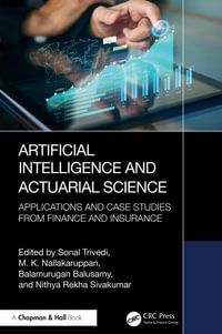 Artificial Intelligence and Actuarial Science : Applications and Case Studies from Finance and Insurance - Sonal Trivedi