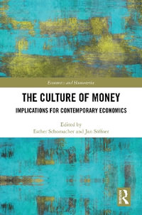 The Culture of Money : Implications for Contemporary Economics - Esther Schomacher