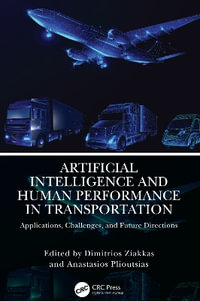 Artificial Intelligence and Human Performance in Transportation : Applications, Challenges, and Future Directions - Dimitrios Ziakkas