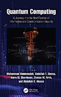 Quantum Computing : A Journey into the Next Frontier of Information and Communication Security - Mohammad Hammoudeh