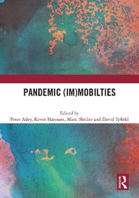 Pandemic (Im)mobilties - Peter Adey