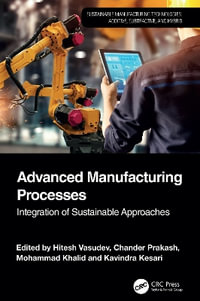 Advanced Manufacturing Processes : Integration of Sustainable Approaches - Hitesh Vasudev