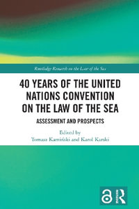 40 Years of the United Nations Convention on the Law of the Sea : Assessment and Prospects - Tomasz KamiÅ?ski