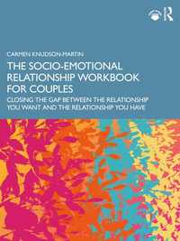 The Socio-Emotional Relationship Workbook for Couples : Closing the Gap Between the Relationship You Want and the Relationship You Have - Carmen Knudson-Martin