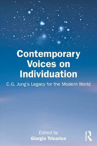 Contemporary Voices on Individuation : C.G. Jung's Legacy for the Modern World - Giorgio Tricarico