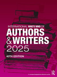 International Who's Who of Authors and Writers 2025 : International Who's Who of Authors and Writers - Europa Publications