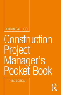 Construction Project Manager's Pocket Book : Routledge Pocket Books - Duncan Cartlidge