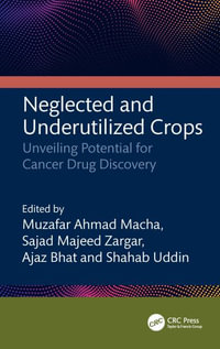 Neglected and Underutilized Crops : Unveiling Potential for Cancer Drug Discovery - Muzafar Ahmad Macha