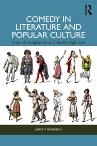 Comedy in Literature and Popular Culture : From Aristophanes to Saturday Night Live - James V. Morrison