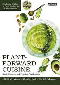 Plant-Forward Cuisine : Basic Concepts and Practical Applications - Ole G. Mouritsen