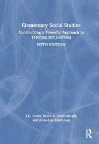 Elementary Social Studies : Constructing a Powerful Approach to Teaching and Learning - S.G. Grant