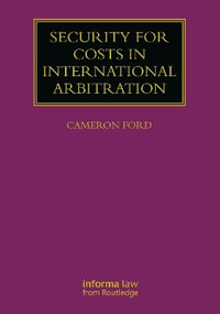 Security for Costs in International Arbitration : Lloyd's Arbitration Law Library - Cameron Ford