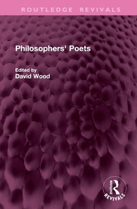 Philosophers' Poets : Routledge Revivals - David Wood