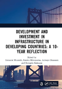 Development and Investment in Infrastructure in Developing Countries : A 10-Year Reflection: Proceedings of the 10th International Conference on Development and Investment in Infrastructure (DII 2024, 24-26 July 2024, Livingstone, Zambia) - Innocent Musonda