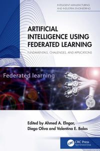 Artificial Intelligence Using Federated Learning : Fundamentals, Challenges, and Applications - Ahmed A Elngar