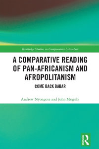 A Comparative Reading of Pan-Africanism and Afropolitanism : Come Back Babar - Andrew Nyongesa