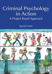 Criminal Psychology in Action : A Project Based Approach - David Canter