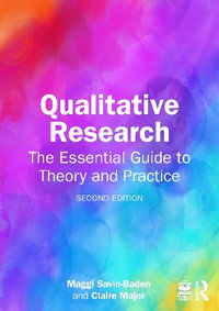 Qualitative Research : The Essential Guide to Theory and Practice - Maggi Savin-Baden