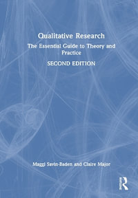 Qualitative Research : The Essential Guide to Theory and Practice - Maggi Savin-Baden