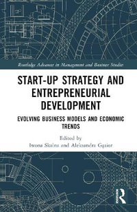 Start-up Strategy and Entrepreneurial Development : Evolving Business Models and Economic Trends - Iwona Skalna