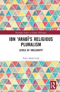 Ibn 'Arabī's Religious Pluralism : Levels of Inclusivity - Faris Abdel-hadi