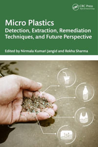 Microplastics : Detection, Extraction, Remediation Techniques, and Future Perspectives - Nirmala Kumari Jangid