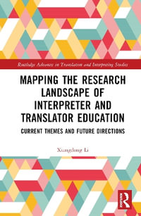 Mapping the Research Landscape of Interpreter and Translator Education : Current Themes and Future Directions - Xiangdong Li