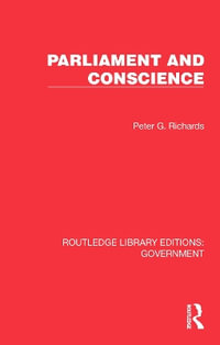 Parliament and Conscience : Routledge Library Editions: Government - Peter G. Richards